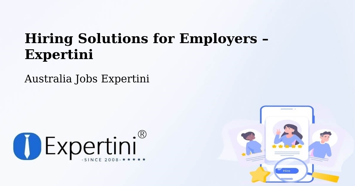 Hiring Solutions for Employers in Pooraka - Pooraka, Australia Jobs Expertini